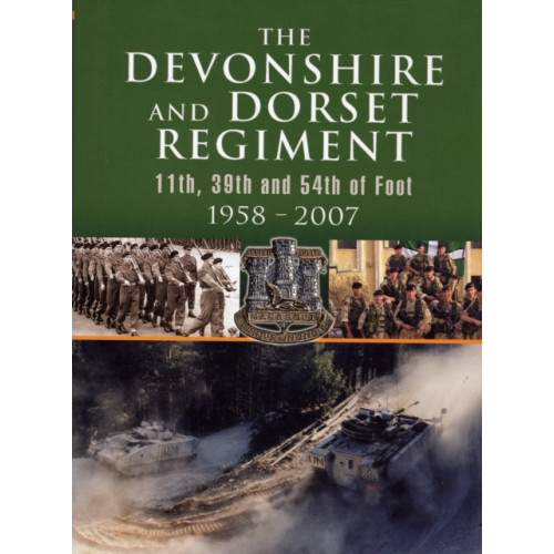 Pen & Sword Books Ltd Devonshire and Dorset Regiment: 11th, 29th and 54th of Foot 1958-2007 (inbunden, eng)