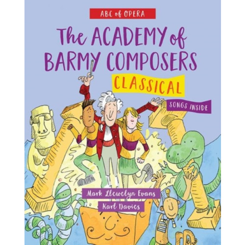 Graffeg Limited ABC of Opera: The Academy of Barmy Composers - Classical (häftad, eng)