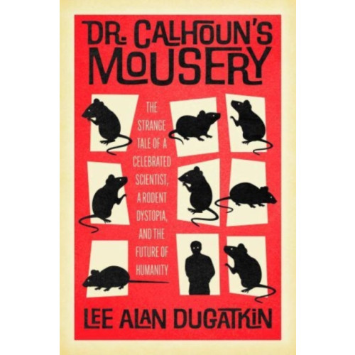 The university of chicago press Dr. Calhoun's Mousery (inbunden, eng)