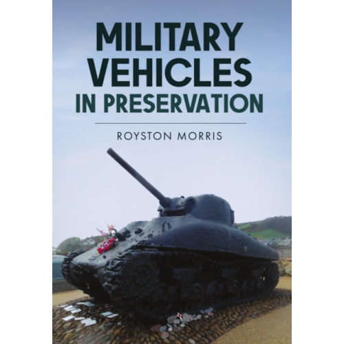 Amberley Publishing Military Vehicles in Preservation (häftad, eng)