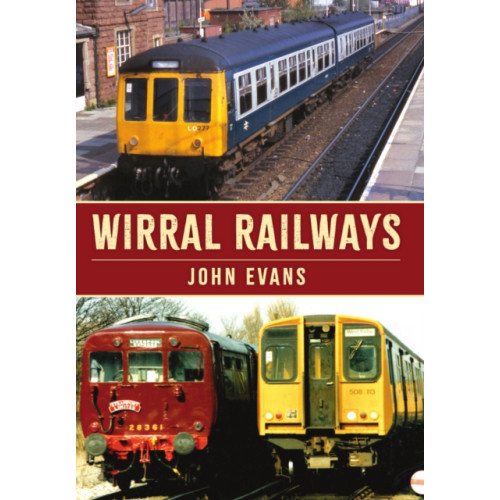 Amberley Publishing Wirral Railways (häftad, eng)