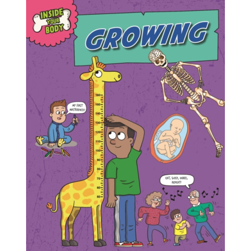 Inside Your Body: Growing , Hachette Children's Group (inbunden, english)