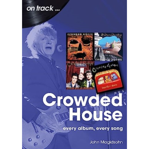 Sonicbond Publishing Crowded House On Track (häftad, eng)