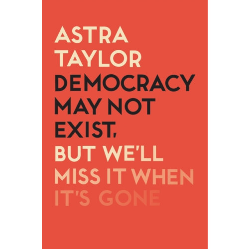 Verso Books Democracy May Not Exist But We'll Miss it When It's Gone (häftad, eng)