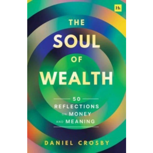 Harriman House Publishing The Soul of Wealth (häftad, eng)