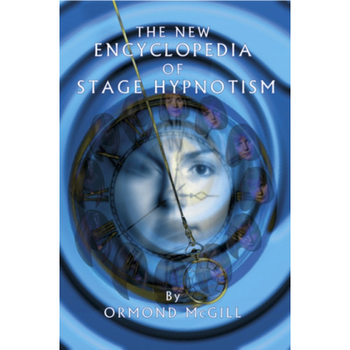 Crown House Publishing The New Encyclopedia of Stage Hypnotism (inbunden, eng)