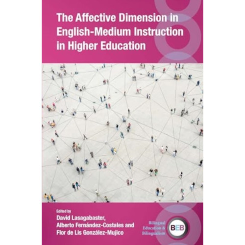 Multilingual Matters The Affective Dimension in English-Medium Instruction in Higher Education (häftad, eng)