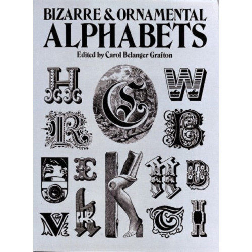 Dover publications inc. Bizarre & Ornamental Alphabets (häftad, eng)