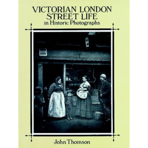 Dover publications inc. Victorian London Street Life in Historic Photographs (häftad, eng)