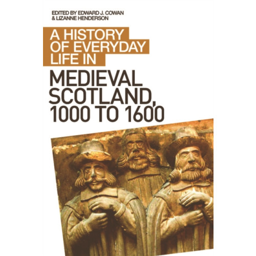 Edinburgh university press A History of Everyday Life in Medieval Scotland (häftad, eng)