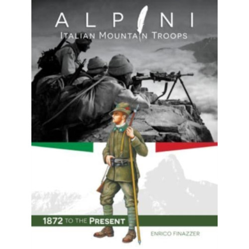 Schiffer Publishing Ltd Alpini: Italian Mountain Troops (inbunden, eng)