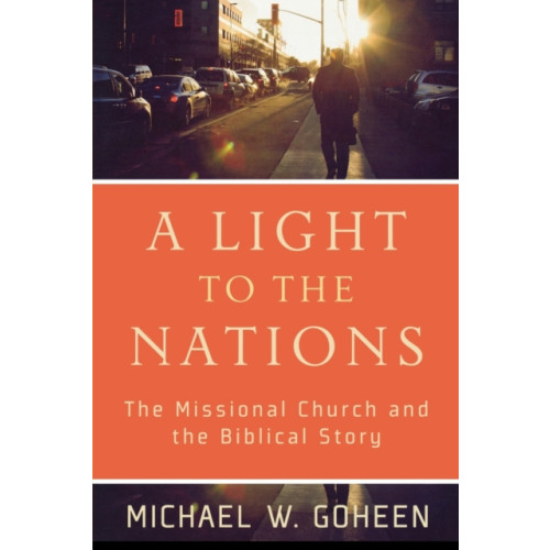 Baker publishing group A Light to the Nations – The Missional Church and the Biblical Story (häftad, eng)