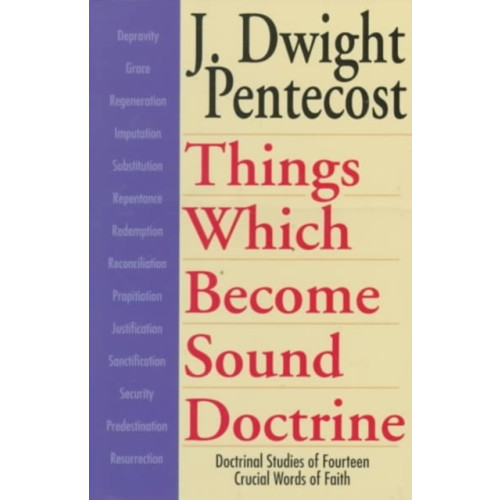 Kregel Publications,U.S. Things Which Become Sound Doctrine – Doctrinal Studies of Fourteen Crucial Words of Faith (häftad, eng)