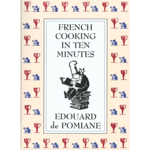 North Point Press French Cooking in Ten Minutes: or Adapting to the Rhythm of Modern Life (häftad, eng)