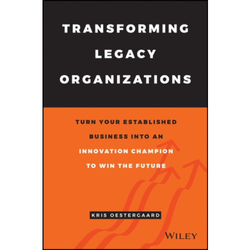 John Wiley & Sons Inc Transforming Legacy Organizations (inbunden, eng)