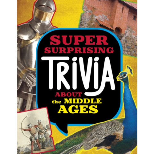 Capstone Global Library Ltd Super Surprising Trivia About the Middle Ages (inbunden, eng)