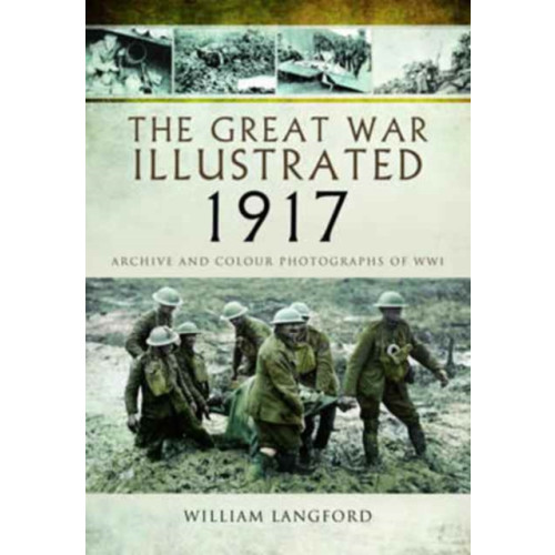 Pen & Sword Books Ltd The Great War Illustrated 1917 (inbunden, eng)
