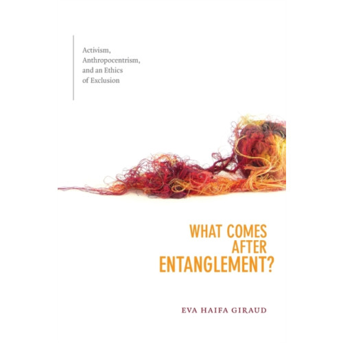 Duke university press What Comes After Entanglement? (häftad, eng)