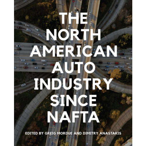 University of Toronto Press The North American Auto Industry since NAFTA (häftad, eng)