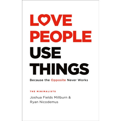 Headline Publishing Group Love People, Use Things (inbunden, eng)