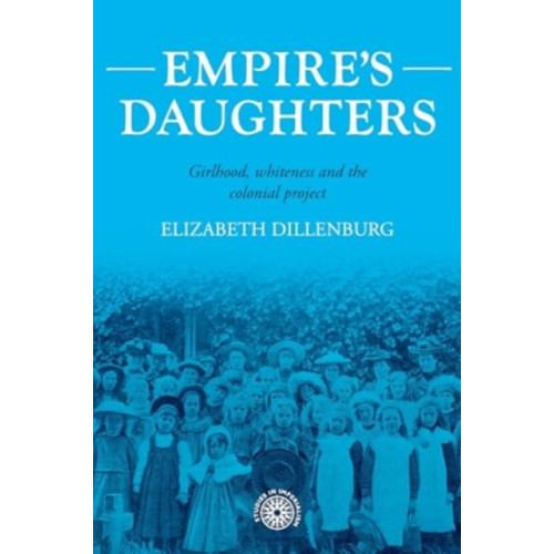 Manchester university press Empire's Daughters (inbunden, eng)