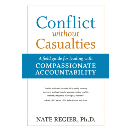 Berrett-Koehler Publishers Conflict without Casualties: A Field Guide for Leading with Compassionate Accountability (häftad, eng)