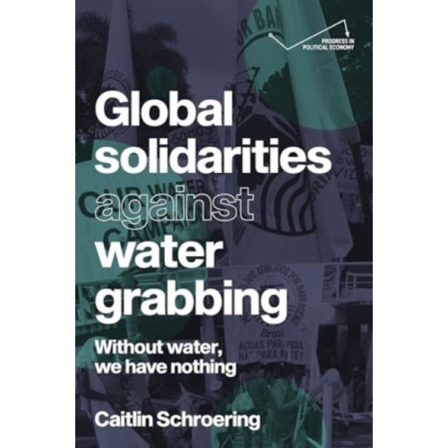 Manchester university press Global Solidarities Against Water Grabbing (häftad, eng)