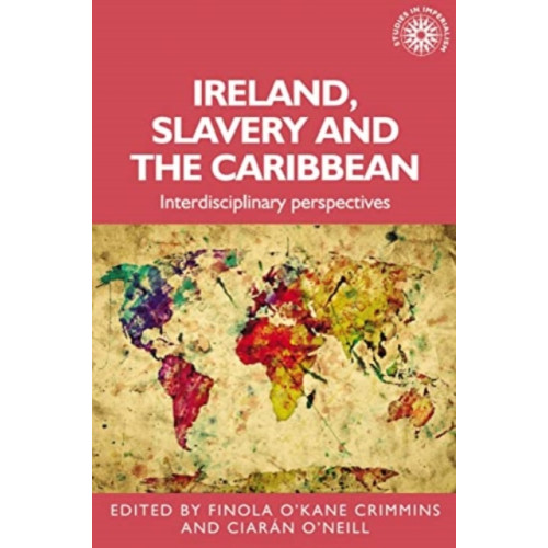 Manchester university press Ireland, Slavery and the Caribbean (häftad, eng)