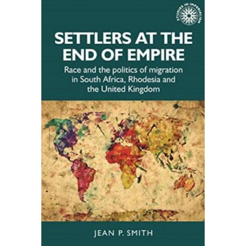 Manchester university press Settlers at the End of Empire (häftad, eng)