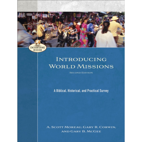 Baker publishing group Introducing World Missions – A Biblical, Historical, and Practical Survey (häftad, eng)
