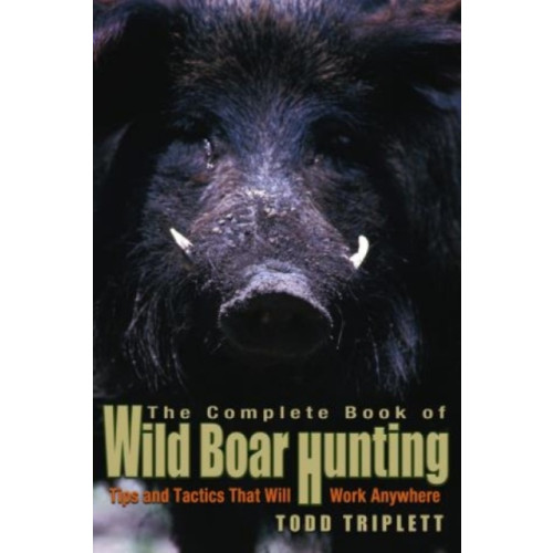 Rowman & littlefield Complete Book of Wild Boar Hunting (inbunden, eng)