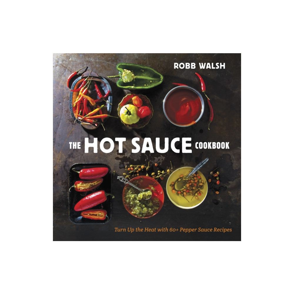 Produktbild för The Hot Sauce Cookbook (inbunden, eng)