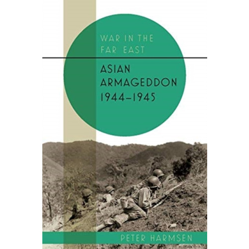 Casemate Publishers Asian Armageddon, 1944-45 (inbunden, eng)