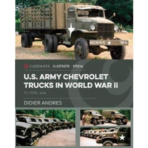 Casemate Publishers U.S. Army Chevrolet Trucks in World War II (inbunden, eng)