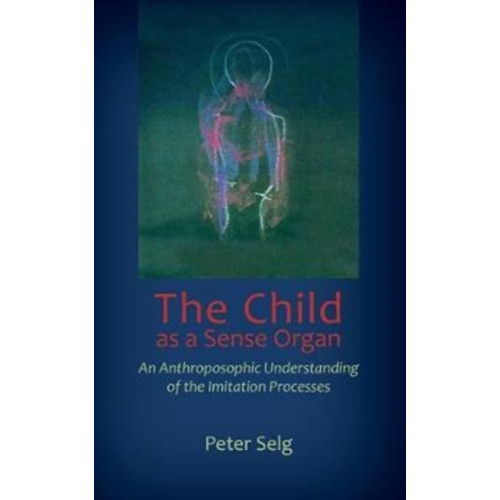 SteinerBooks, Inc The Child as a Sense Organ (häftad, eng)