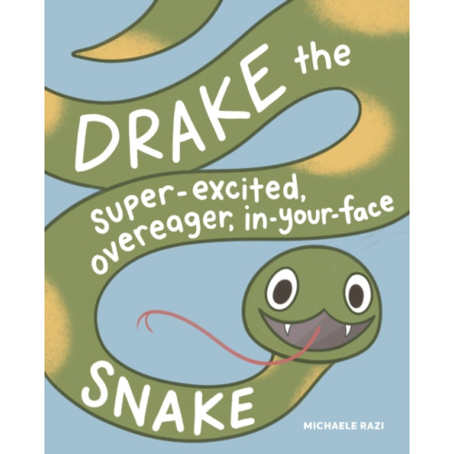 Sasquatch Books Drake the Super-Excited, Overeager, In-Your-Face Snake (inbunden, eng)