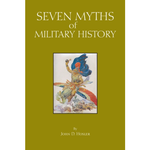 Hackett Publishing Co, Inc Seven Myths of Military History (häftad, eng)