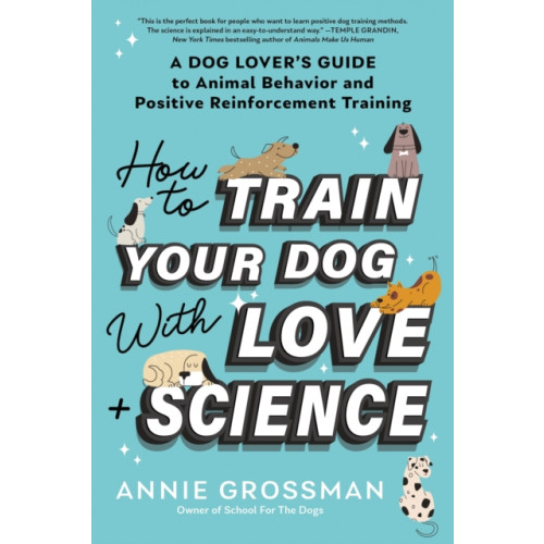 Sourcebooks, Inc How to Train Your Dog with Love + Science (häftad, eng)