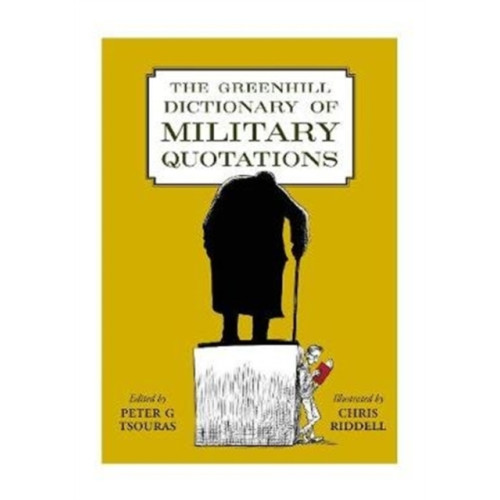 Greenhill Books The Greenhill Dictionary of Military Quotations (inbunden, eng)