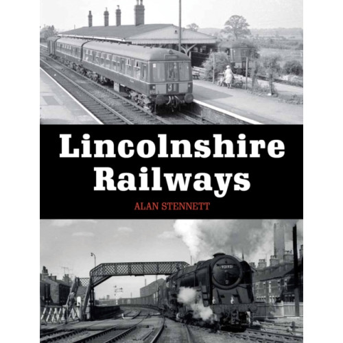 The Crowood Press Ltd Lincolnshire Railways (häftad, eng)