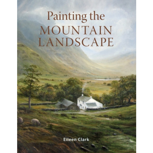 The Crowood Press Ltd Painting the Mountain Landscape (häftad, eng)