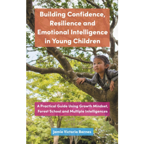 Jessica kingsley publishers Building Confidence, Resilience and Emotional Intelligence in Young Children (häftad, eng)
