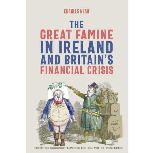 Boydell & Brewer Ltd The Great Famine in Ireland and Britain’s Financial Crisis (häftad, eng)