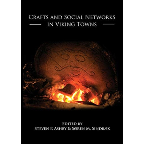 Oxbow books Crafts and Social Networks in Viking Towns (häftad, eng)