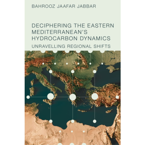 Emerald Publishing Limited Deciphering the Eastern Mediterranean's Hydrocarbon Dynamics (inbunden, eng)