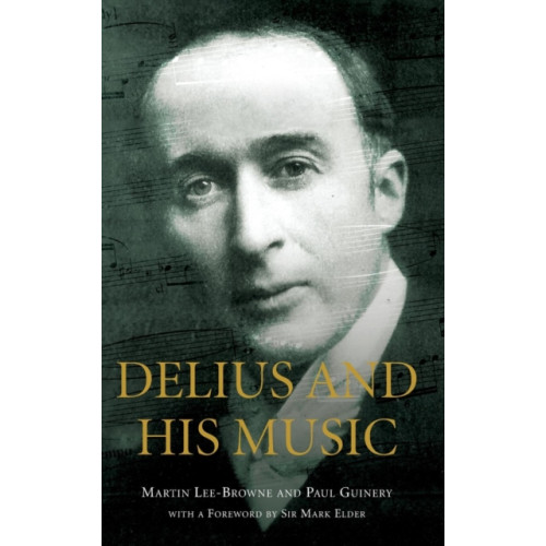 Boydell & Brewer Ltd Delius and his Music (inbunden, eng)