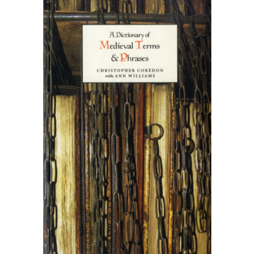 Boydell & Brewer Ltd A Dictionary of Medieval Terms and Phrases (häftad, eng)