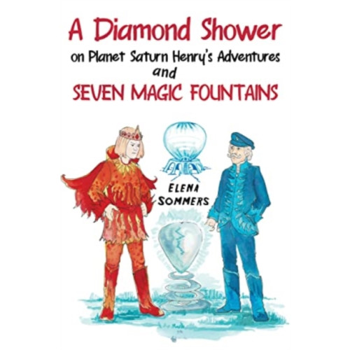 Pegasus Elliot Mackenzie Publishers A Diamond Shower on Planet Saturn Henry's Adventures and Seven Magic Fountains (häftad, eng)