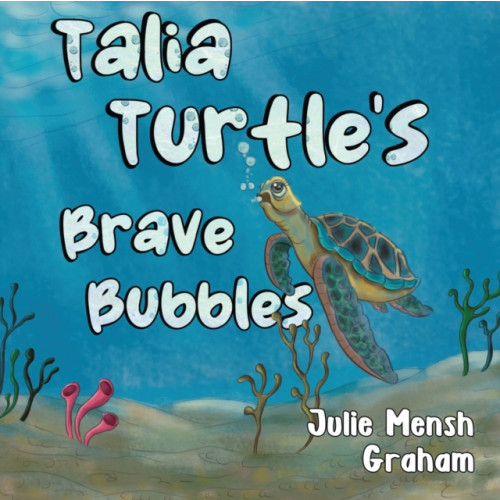 Pegasus Elliot Mackenzie Publishers Talia Turtle's Brave Bubbles (häftad, eng)