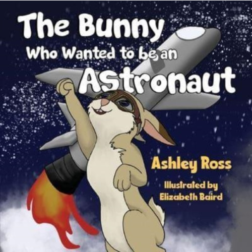 Pegasus Elliot Mackenzie Publishers The Bunny Who Wanted to be an Astronaut (häftad, eng)